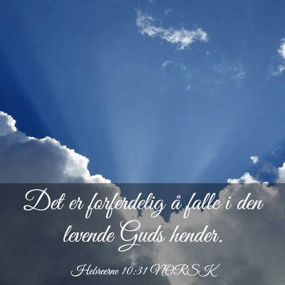 Picture 03 - Hebreerne 10:31 NORSK - Det er forferdelig å falle i den levende Guds - Bible Verse Picture