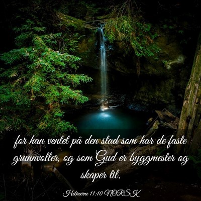Picture 03 - Hebreerne 11:10 NORSK - for han ventet på den stad som har de faste - Bible Verse Picture