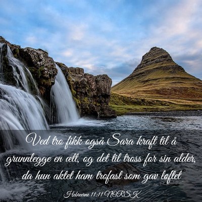 Picture 03 - Hebreerne 11:11 NORSK - Ved tro fikk også Sara kraft til å grunnlegge - Bible Verse Picture
