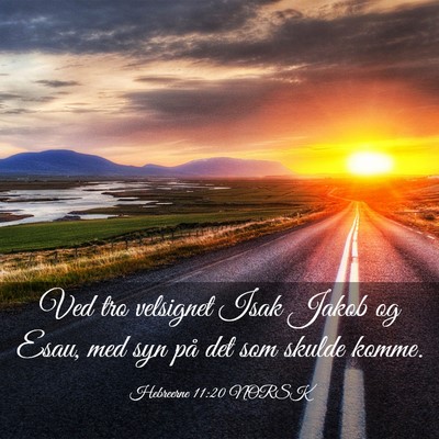 Picture 03 - Hebreerne 11:20 NORSK - Ved tro velsignet Isak Jakob og Esau, med syn på - Bible Verse Picture