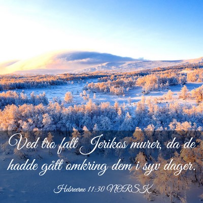 Picture 03 - Hebreerne 11:30 NORSK - Ved tro falt Jerikos murer, da de hadde gått - Bible Verse Picture
