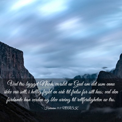 Picture 03 - Hebreerne 11:7 NORSK - Ved tro bygget Noah, varslet av Gud om det som - Bible Verse Picture