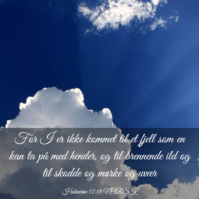 Picture 03 - Hebreerne 12:18 NORSK - For I er ikke kommet til et fjell som en kan ta - Bible Verse Picture