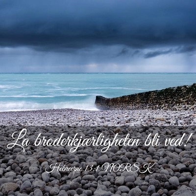 Picture 03 - Hebreerne 13:1 NORSK - La broderkjærligheten bli - Bible Verse Picture