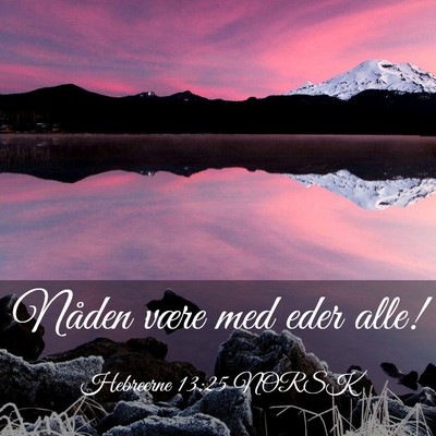 Picture 03 - Hebreerne 13:25 NORSK - Nåden være med eder - Bible Verse Picture