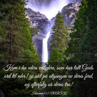 Picture 03 - Hebreerne 13:7 NORSK - Kom i hu eders veiledere, som har talt Guds ord - Bible Verse Picture