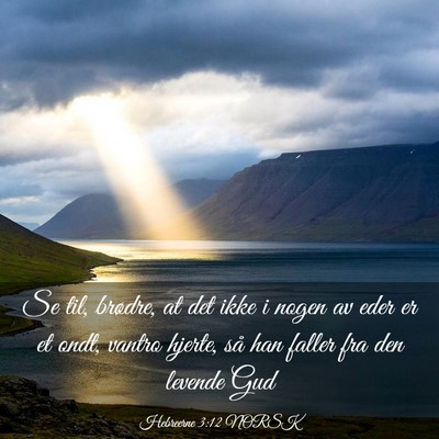 Picture 03 - Hebreerne 3:12 NORSK - Se til, brødre, at det ikke i nogen av eder er - Bible Verse Picture