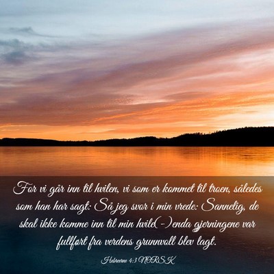 Picture 03 - Hebreerne 4:3 NORSK - For vi går inn til hvilen, vi som er kommet til - Bible Verse Picture