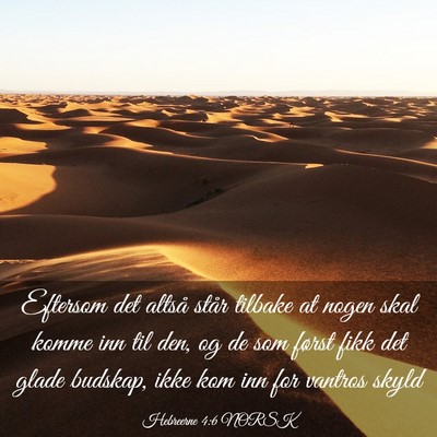 Picture 03 - Hebreerne 4:6 NORSK - Eftersom det altså står tilbake at nogen skal - Bible Verse Picture