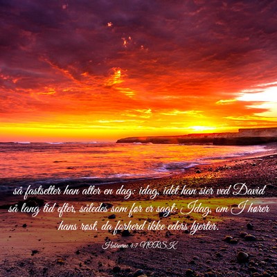 Picture 03 - Hebreerne 4:7 NORSK - så fastsetter han atter en dag: idag, idet han - Bible Verse Picture