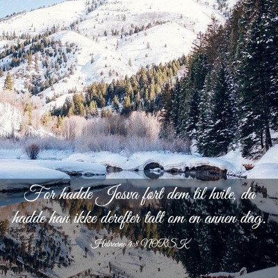 Picture 03 - Hebreerne 4:8 NORSK - For hadde Josva ført dem til hvile, da hadde han - Bible Verse Picture
