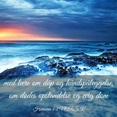 Picture 03 - Hebreerne 6:2 NORSK - med lære om dåp og håndspåleggelse, om dødes - Bible Verse Picture