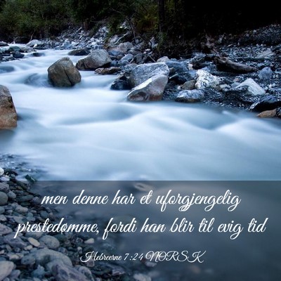 Picture 03 - Hebreerne 7:24 NORSK - men denne har et uforgjengelig prestedømme, - Bible Verse Picture