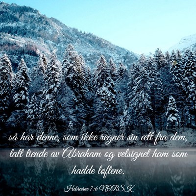 Picture 03 - Hebreerne 7:6 NORSK - så har denne, som ikke regner sin ætt fra dem, - Bible Verse Picture