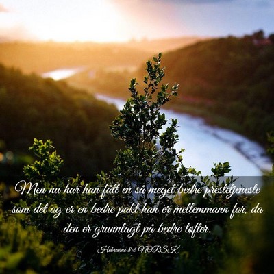 Picture 03 - Hebreerne 8:6 NORSK - Men nu har han fått en så meget bedre - Bible Verse Picture