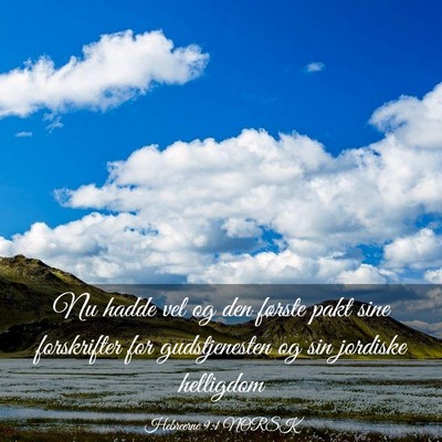 Picture 03 - Hebreerne 9:1 NORSK - Nu hadde vel og den første pakt sine forskrifter - Bible Verse Picture