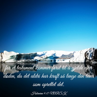 Picture 03 - Hebreerne 9:17 NORSK - for et testament kommer først til å gjelde - Bible Verse Picture