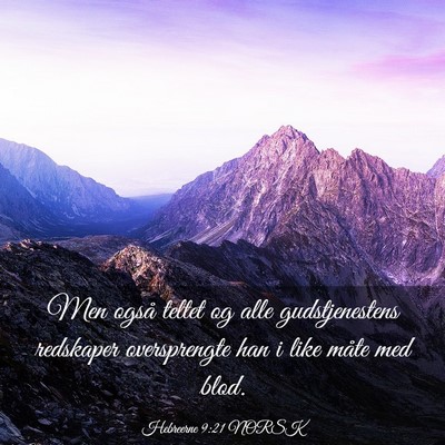 Picture 03 - Hebreerne 9:21 NORSK - Men også teltet og alle gudstjenestens redskaper - Bible Verse Picture
