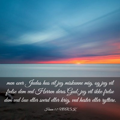 Picture 03 - Hosea 1:7 NORSK - men over Judas hus vil jeg miskunne mig, og jeg - Bible Verse Picture