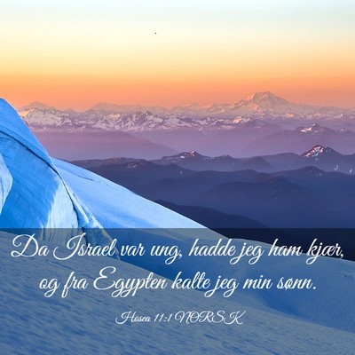 Picture 03 - Hosea 11:1 NORSK - Da Israel var ung, hadde jeg ham kjær, og fra - Bible Verse Picture