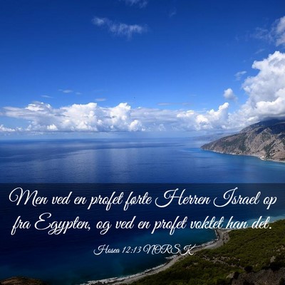 Picture 03 - Hosea 12:13 NORSK - Men ved en profet førte Herren Israel op fra - Bible Verse Picture