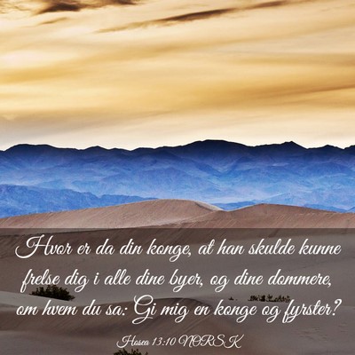 Picture 03 - Hosea 13:10 NORSK - Hvor er da din konge, at han skulde kunne frelse - Bible Verse Picture