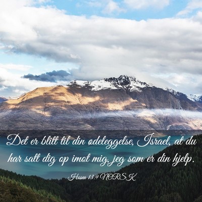 Picture 03 - Hosea 13:9 NORSK - Det er blitt til din ødeleggelse, Israel, at du - Bible Verse Picture