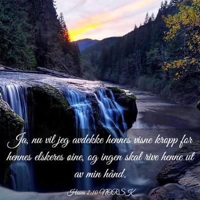 Picture 03 - Hosea 2:10 NORSK - Ja, nu vil jeg avdekke hennes visne kropp for - Bible Verse Picture