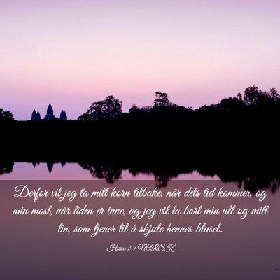 Picture 03 - Hosea 2:9 NORSK - Derfor vil jeg ta mitt korn tilbake, når dets - Bible Verse Picture