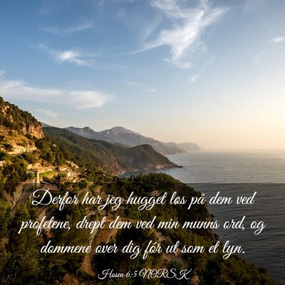 Picture 03 - Hosea 6:5 NORSK - Derfor har jeg hugget løs på dem ved profetene, - Bible Verse Picture