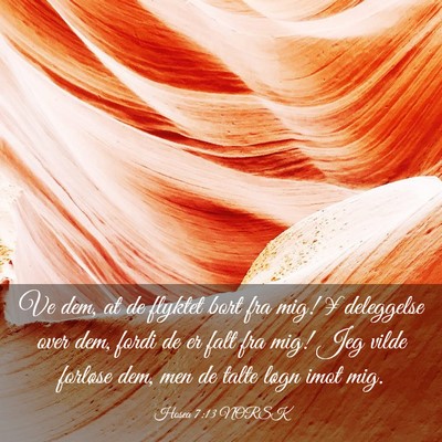 Picture 03 - Hosea 7:13 NORSK - Ve dem, at de flyktet bort fra mig! ¥deleggelse - Bible Verse Picture