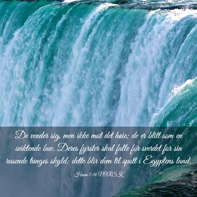 Picture 03 - Hosea 7:16 NORSK - De vender sig, men ikke mot det høie; de er - Bible Verse Picture