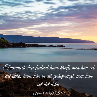 Picture 03 - Hosea 7:9 NORSK - Fremmede har fortært hans kraft, men han vet det - Bible Verse Picture