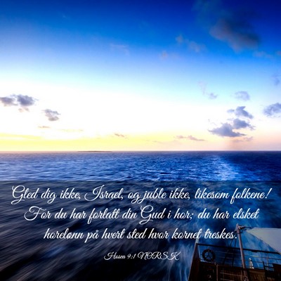 Picture 03 - Hosea 9:1 NORSK - Gled dig ikke, Israel, og juble ikke, likesom - Bible Verse Picture
