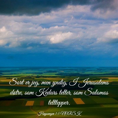 Picture 03 - Høysangen 1:5 NORSK - Sort er jeg, men yndig, I Jerusalems døtre, som - Bible Verse Picture