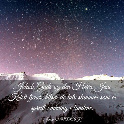 Picture 03 - Jakob 1:1 NORSK - Jakob, Guds og den Herre Jesu Kristi tjener, - Bible Verse Picture
