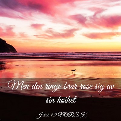 Picture 03 - Jakob 1:9 NORSK - Men den ringe bror rose sig av sin - Bible Verse Picture