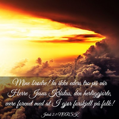 Picture 03 - Jakob 2:1 NORSK - Mine brødre! la ikke eders tro på vår Herre - Bible Verse Picture