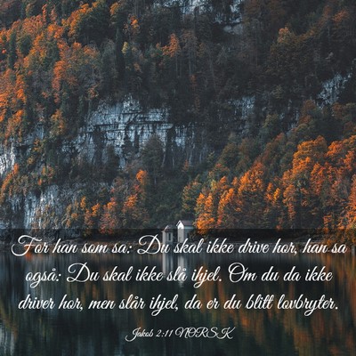 Picture 03 - Jakob 2:11 NORSK - For han som sa: Du skal ikke drive hor, han sa - Bible Verse Picture