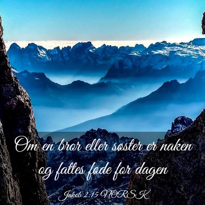 Picture 03 - Jakob 2:15 NORSK - Om en bror eller søster er naken og fattes føde - Bible Verse Picture