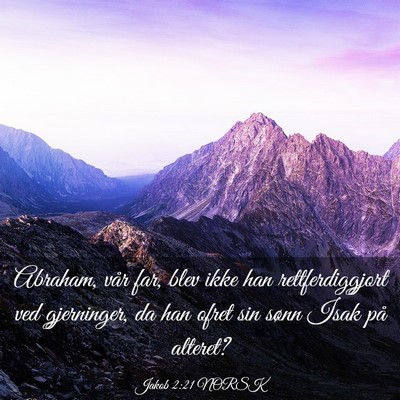 Picture 03 - Jakob 2:21 NORSK - Abraham, vår far, blev ikke han rettferdiggjort - Bible Verse Picture