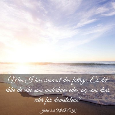 Picture 03 - Jakob 2:6 NORSK - Men I har vanæret den fattige. Er det ikke de - Bible Verse Picture
