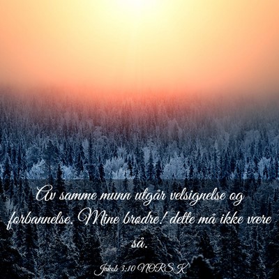 Picture 03 - Jakob 3:10 NORSK - Av samme munn utgår velsignelse og forbannelse. - Bible Verse Picture