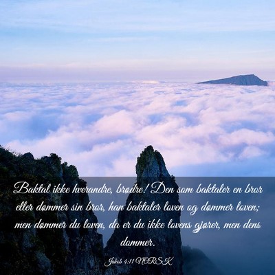 Picture 03 - Jakob 4:11 NORSK - Baktal ikke hverandre, brødre! Den som baktaler - Bible Verse Picture