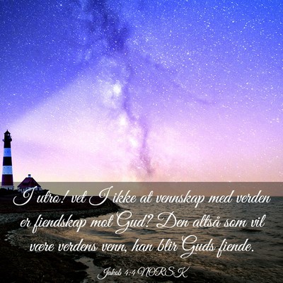 Picture 03 - Jakob 4:4 NORSK - I utro! vet I ikke at vennskap med verden er - Bible Verse Picture