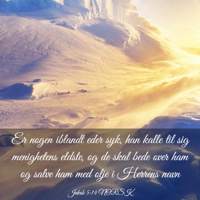 Picture 03 - Jakob 5:14 NORSK - Er nogen iblandt eder syk, han kalle til sig - Bible Verse Picture