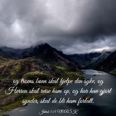 Picture 03 - Jakob 5:15 NORSK - og troens bønn skal hjelpe den syke, og Herren - Bible Verse Picture