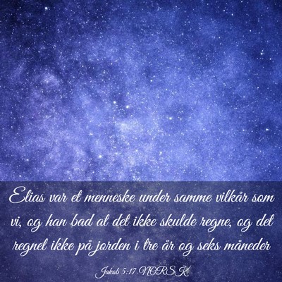 Picture 03 - Jakob 5:17 NORSK - Elias var et menneske under samme vilkår som vi, - Bible Verse Picture