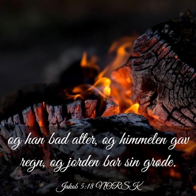 Picture 03 - Jakob 5:18 NORSK - og han bad atter, og himmelen gav regn, og jorden - Bible Verse Picture