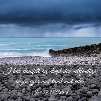 Picture 03 - Jakob 5:6 NORSK - I har domfelt og drept den rettferdige; ingen - Bible Verse Picture